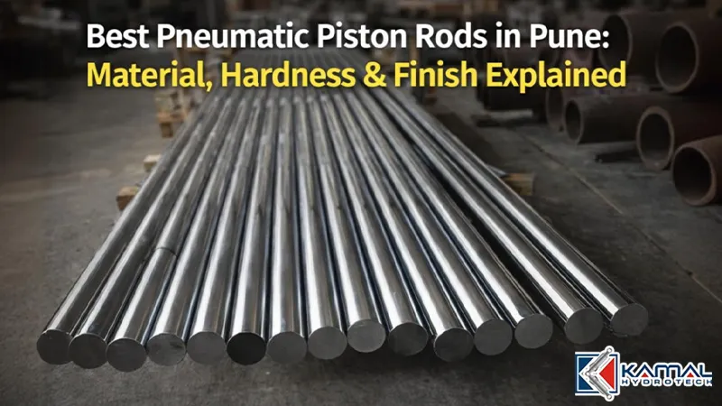 Best Pneumatic Piston Rods In Pune Material Hardness And Finish Explained